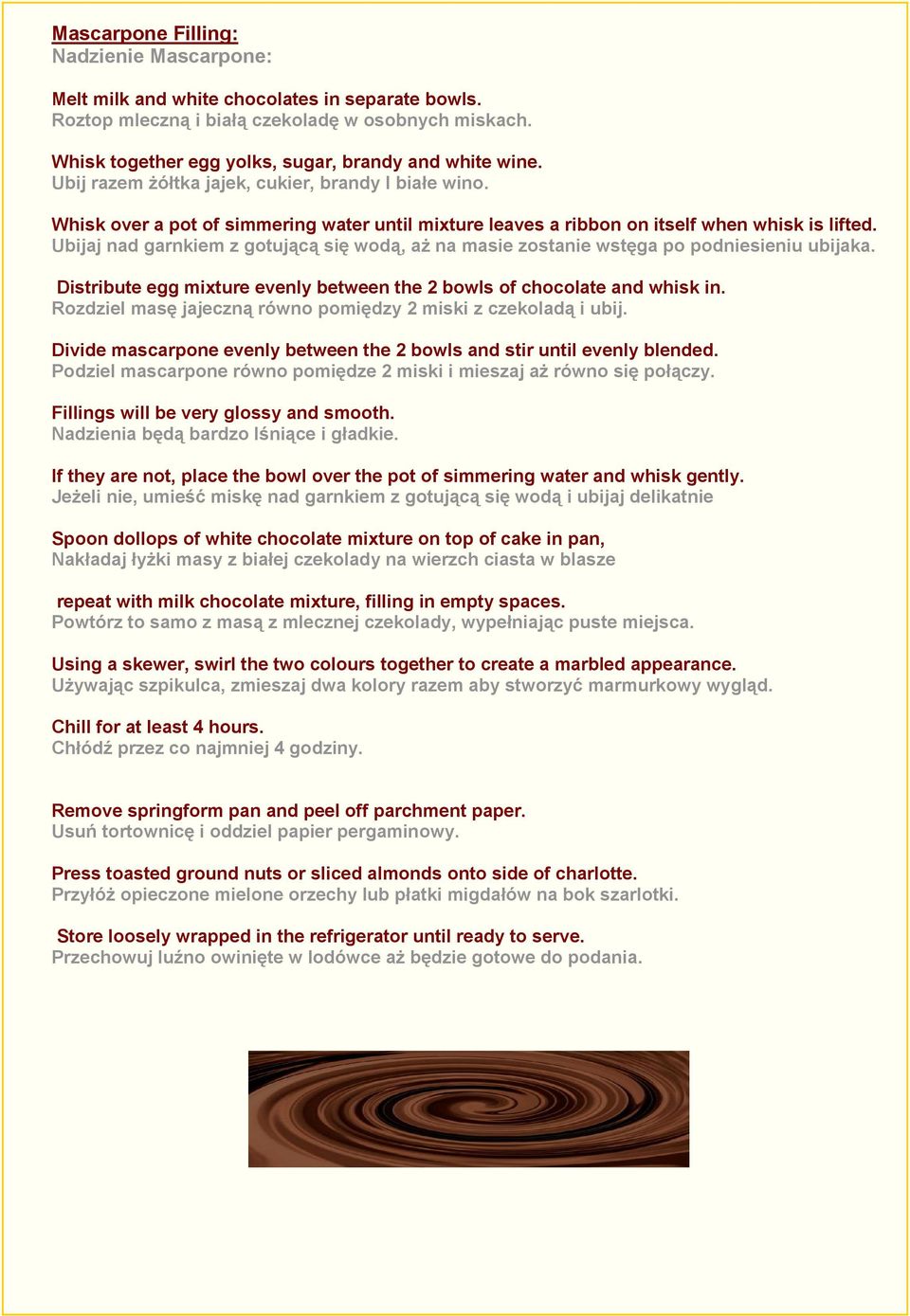 Ubijaj nad garnkiem z gotującą się wodą, aż na masie zostanie wstęga po podniesieniu ubijaka. Distribute egg mixture evenly between the 2 bowls of chocolate and whisk in.