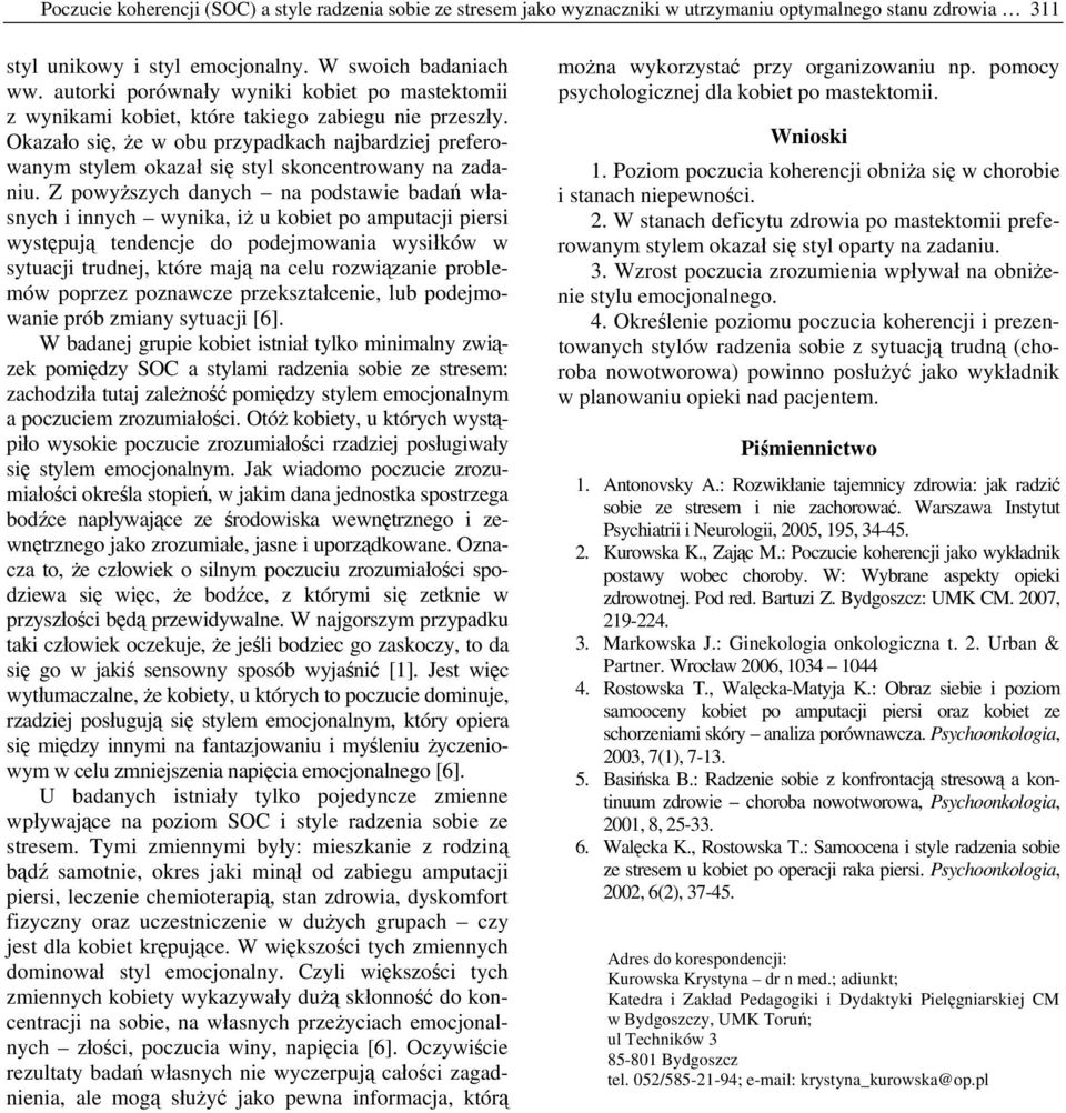Okazało się, że w obu przypadkach najbardziej preferowanym stylem okazał się styl skoncentrowany na zadaniu.
