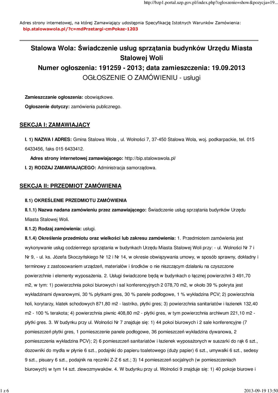 2013 OGŁOSZENIE O ZAMÓWIENIU - usługi Zamieszczanie ogłoszenia: obowiązkowe. Ogłoszenie dotyczy: zamówienia publicznego. SEKCJA I: ZAMAWIAJĄCY I. 1) NAZWA I ADRES: Gmina Stalowa Wola, ul.