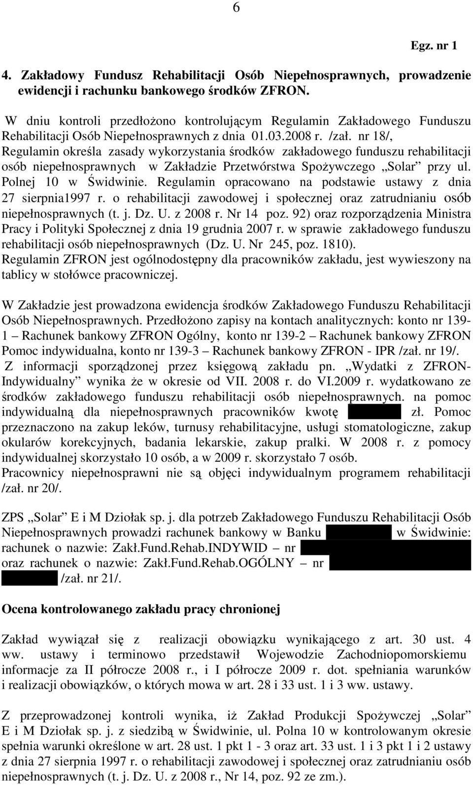 nr 18/, Regulamin określa zasady wykorzystania środków zakładowego funduszu rehabilitacji osób niepełnosprawnych w Zakładzie Przetwórstwa SpoŜywczego Solar przy ul. Polnej 10 w Świdwinie.