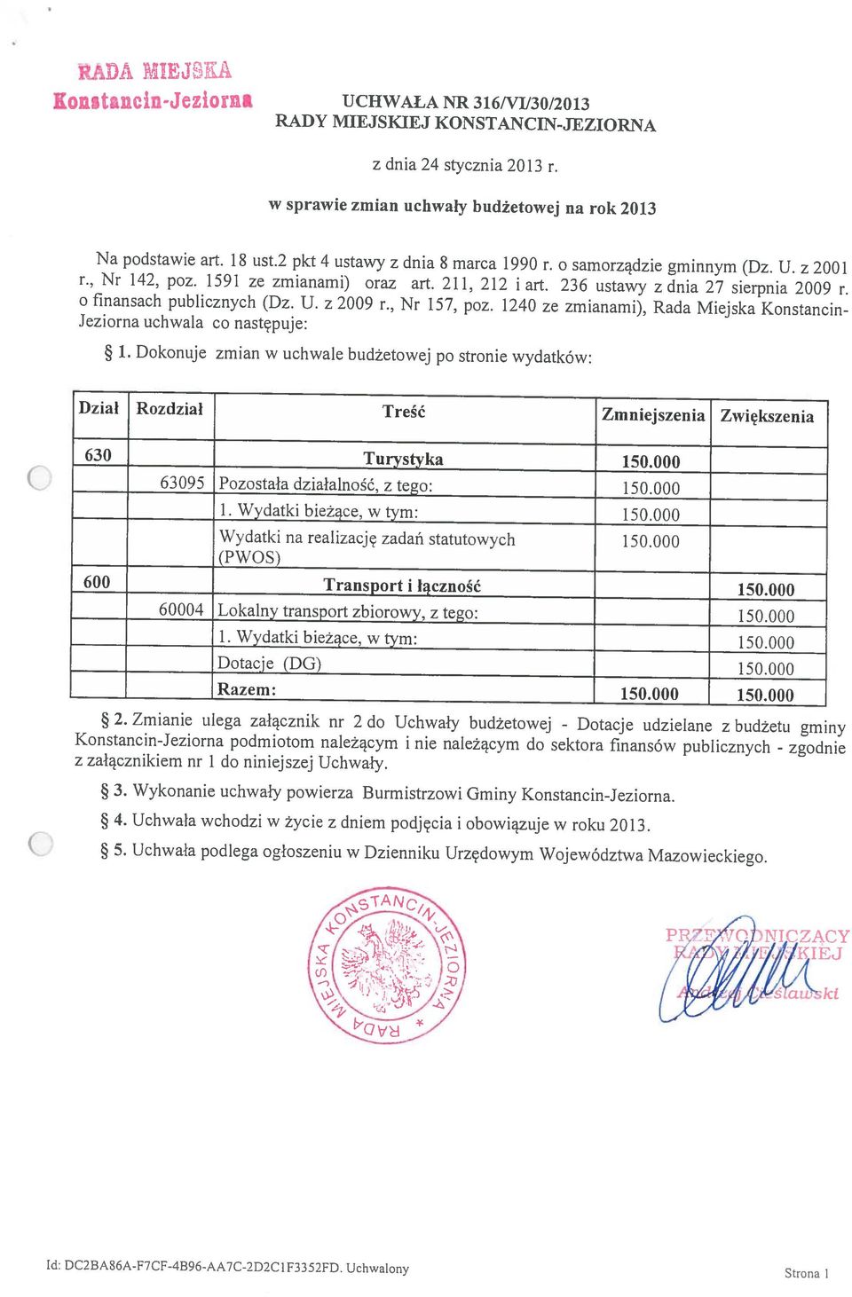 236 ustawy z dnia 27 sierpnia 2009 r. w sprawie zmian uchwały budżetowej na rok 2013 z dnia 24 stycznia 2013 r. DA EJf Id: DC2BAS6A-F7CF-4B96-AA7C-2D2C1F3352FD. Uchwalony Strona I C 2.
