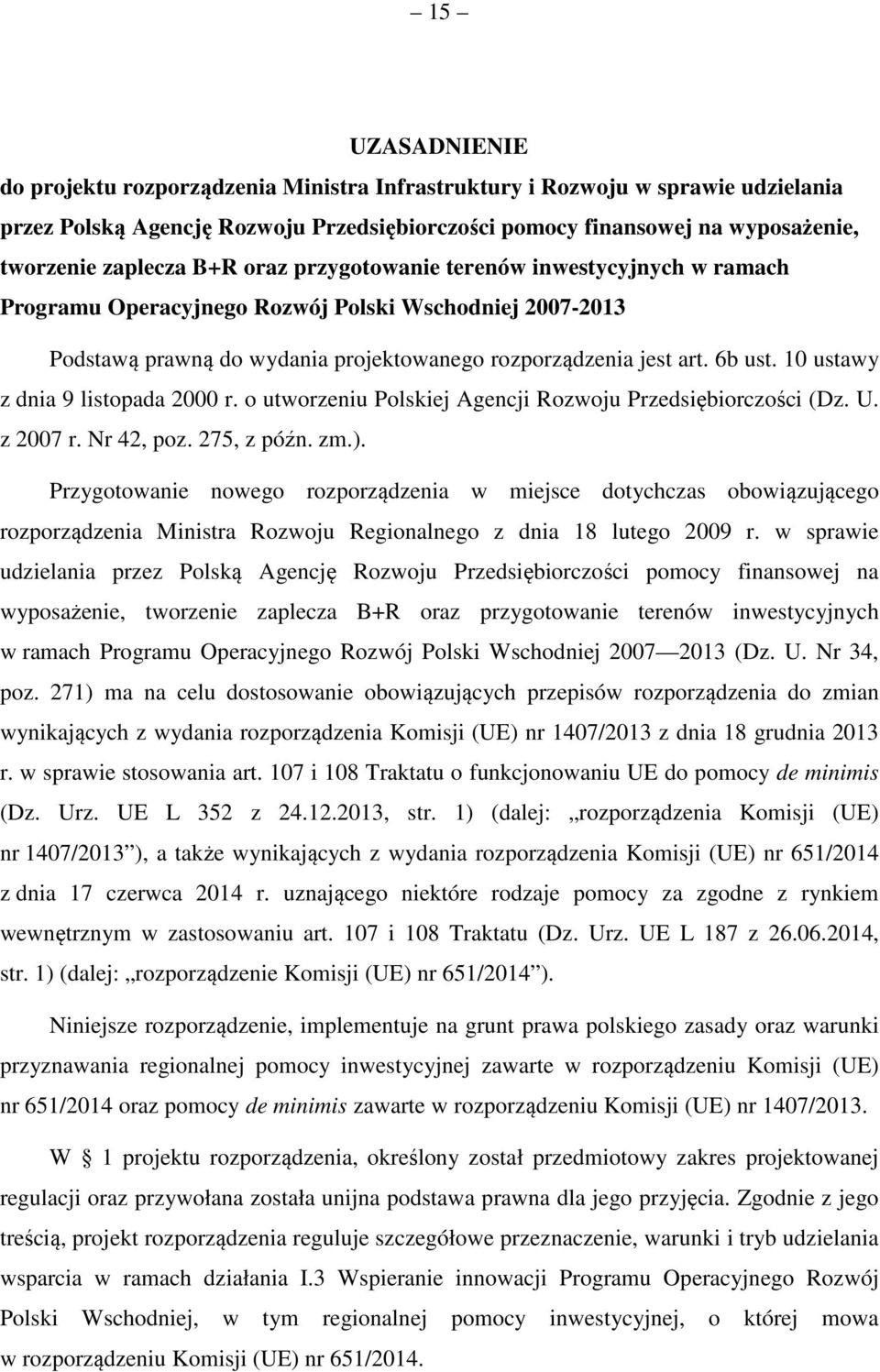 10 ustawy z dnia 9 listopada 2000 r. o utworzeniu Polskiej Agencji Rozwoju Przedsiębiorczości (Dz. U. z 2007 r. Nr 42, poz. 275, z późn. zm.).