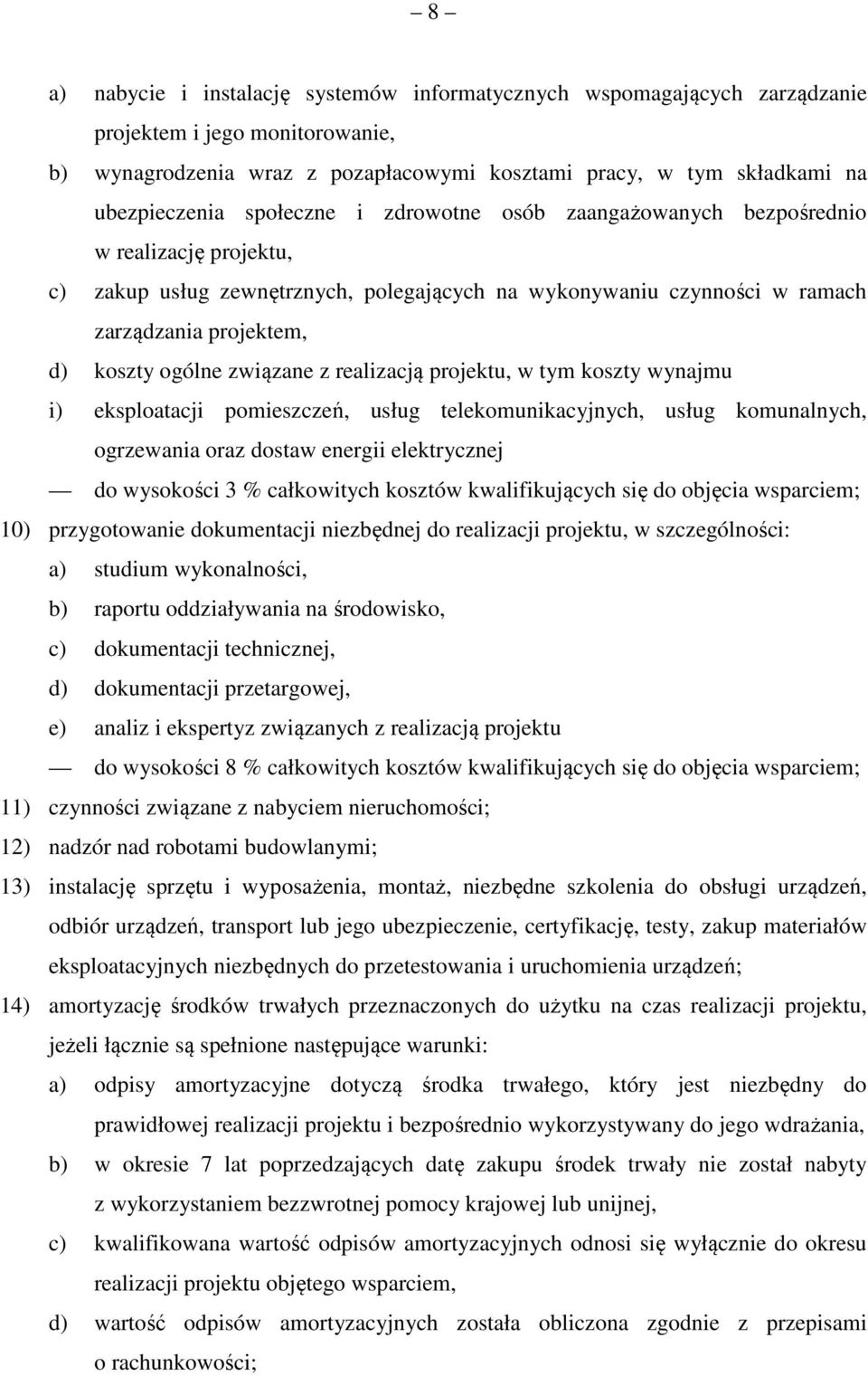 związane z realizacją projektu, w tym koszty wynajmu i) eksploatacji pomieszczeń, usług telekomunikacyjnych, usług komunalnych, ogrzewania oraz dostaw energii elektrycznej do wysokości 3 %