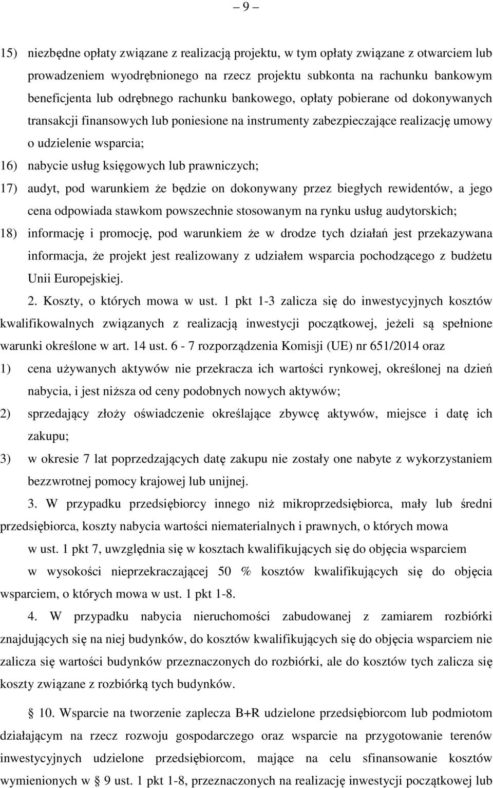 prawniczych; 17) audyt, pod warunkiem że będzie on dokonywany przez biegłych rewidentów, a jego cena odpowiada stawkom powszechnie stosowanym na rynku usług audytorskich; 18) informację i promocję,