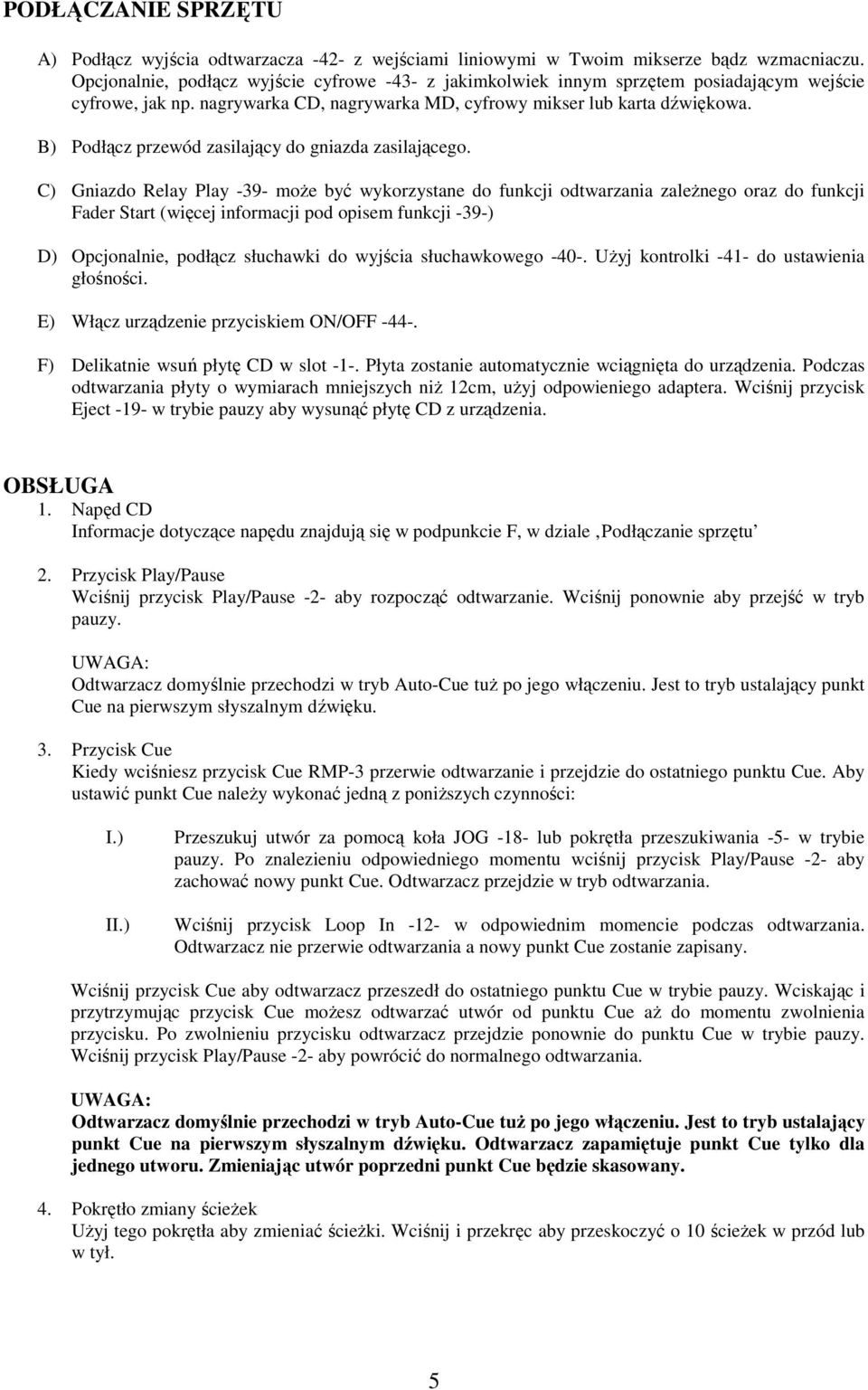 B) Podłącz przewód zasilający do gniazda zasilającego.