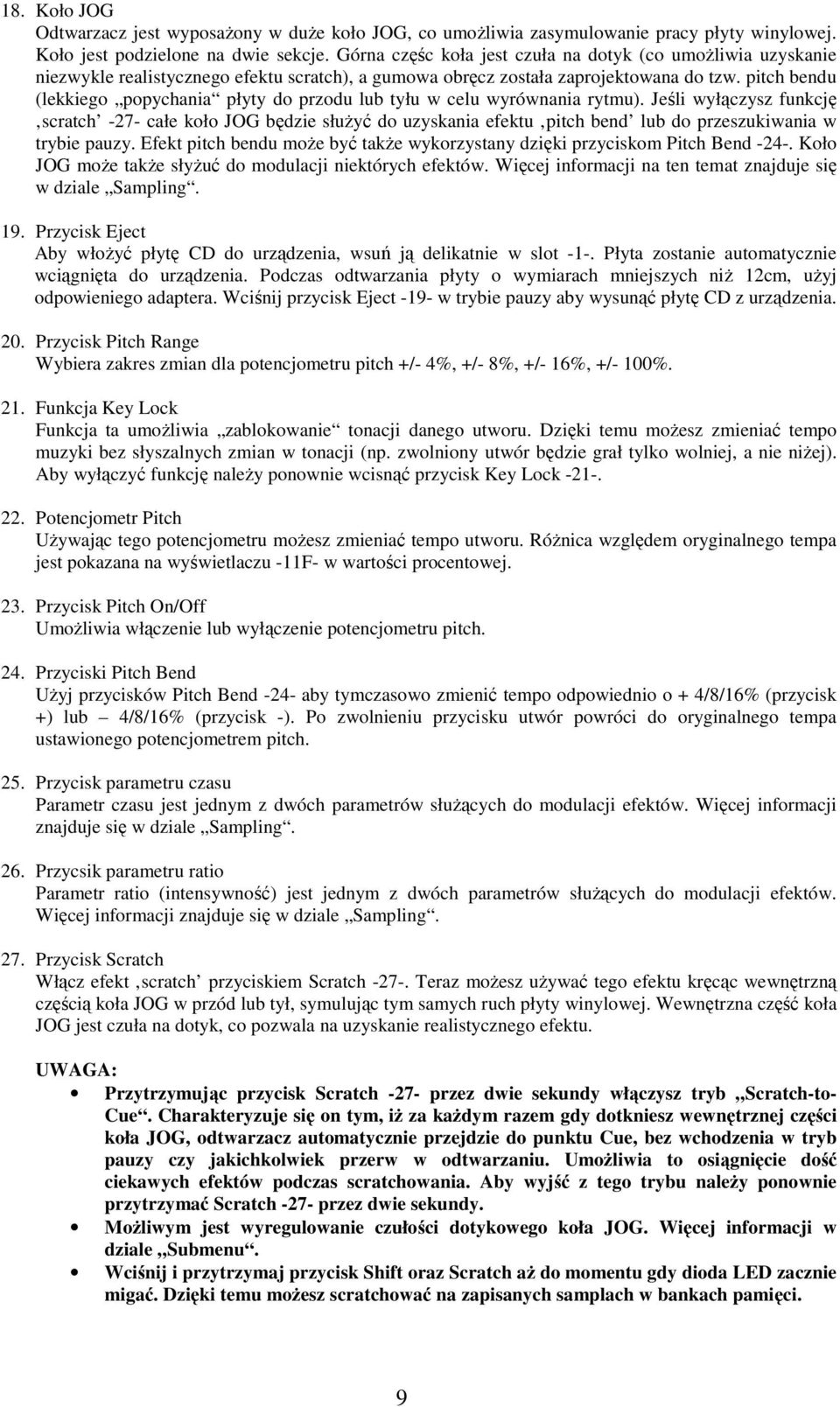 pitch bendu (lekkiego popychania płyty do przodu lub tyłu w celu wyrównania rytmu).