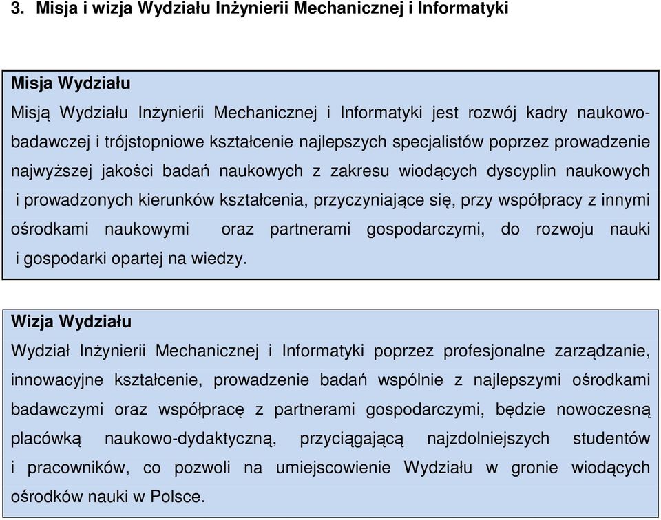 innymi ośrodkami naukowymi oraz partnerami gospodarczymi, do rozwoju nauki i gospodarki opartej na wiedzy.