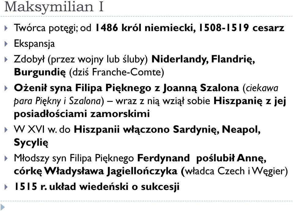 nią wziął sobie Hiszpanię z jej posiadłościami zamorskimi W XVI w.