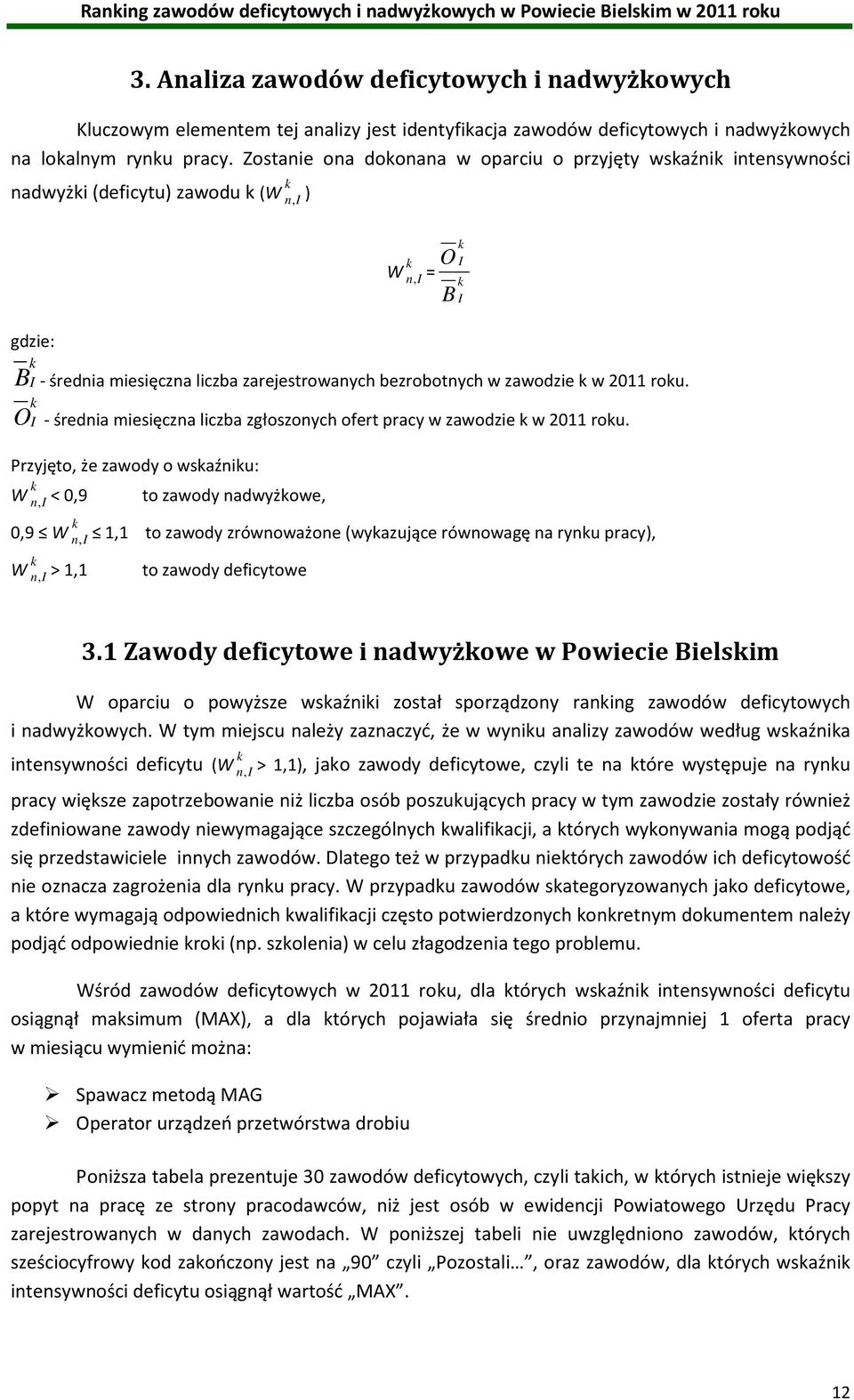 w 2011 roku. k O I - średnia miesięczna liczba zgłoszonych ofert pracy w zawodzie k w 2011 roku.