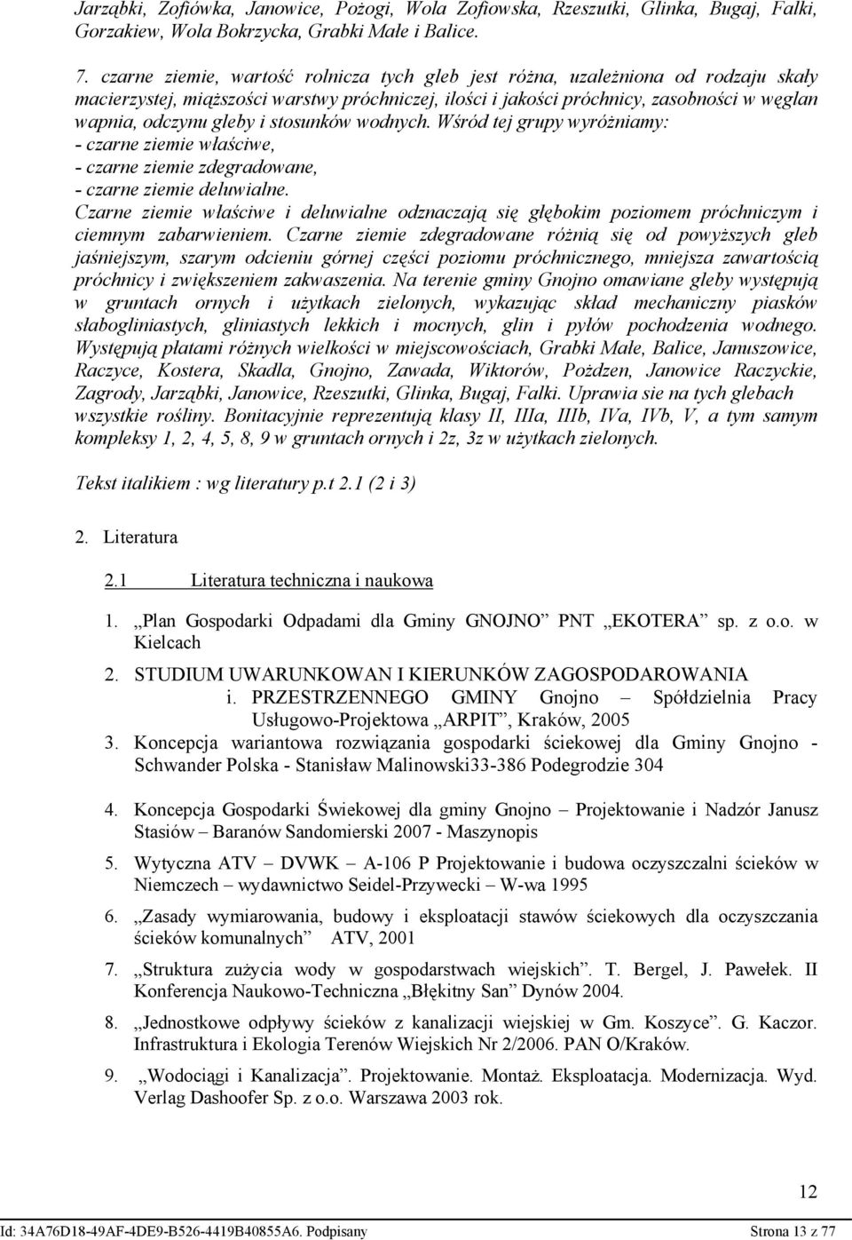i stosunków wodnych. Wśród tej grupy wyróżniamy: - czarne ziemie właściwe, - czarne ziemie zdegradowane, - czarne ziemie deluwialne.