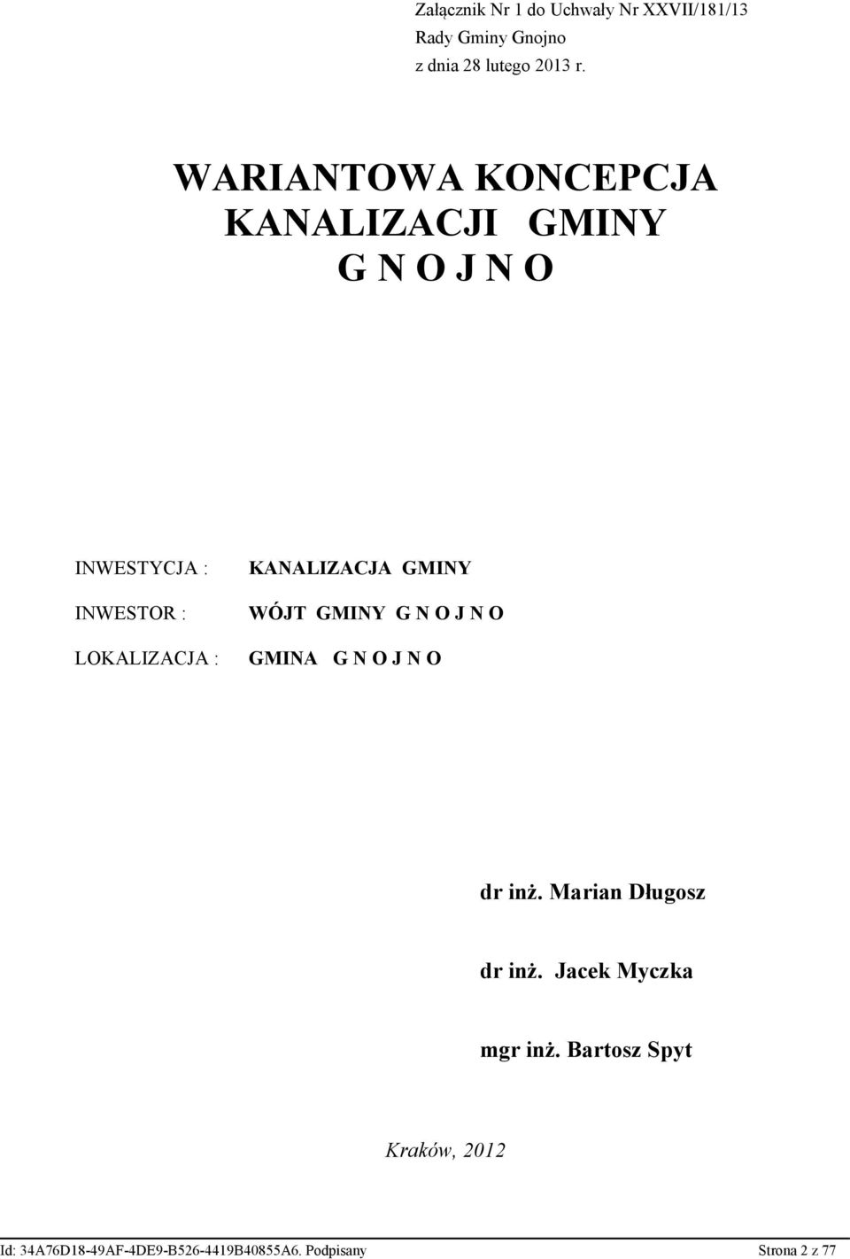 KANALIZACJA GMINY WÓJT GMINY G N O J N O GMINA G N O J N O dr inż. Marian Długosz dr inż.