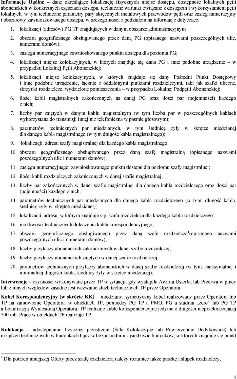 informacje dotyczące: 1. lokalizacji (adresów) PG TP znajdujących w danym obszarze administracyjnym 2.
