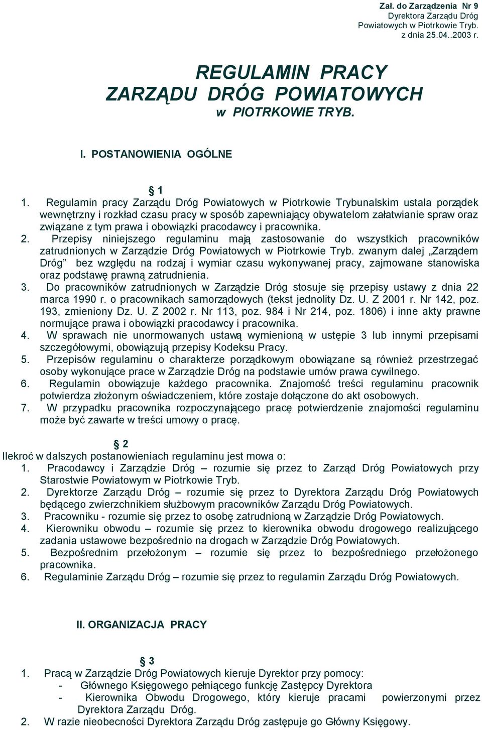 obowiązki pracodawcy i pracownika. 2. Przepisy niniejszego regulaminu mają zastosowanie do wszystkich pracowników zatrudnionych w Zarządzie Dróg Powiatowych w Piotrkowie Tryb.