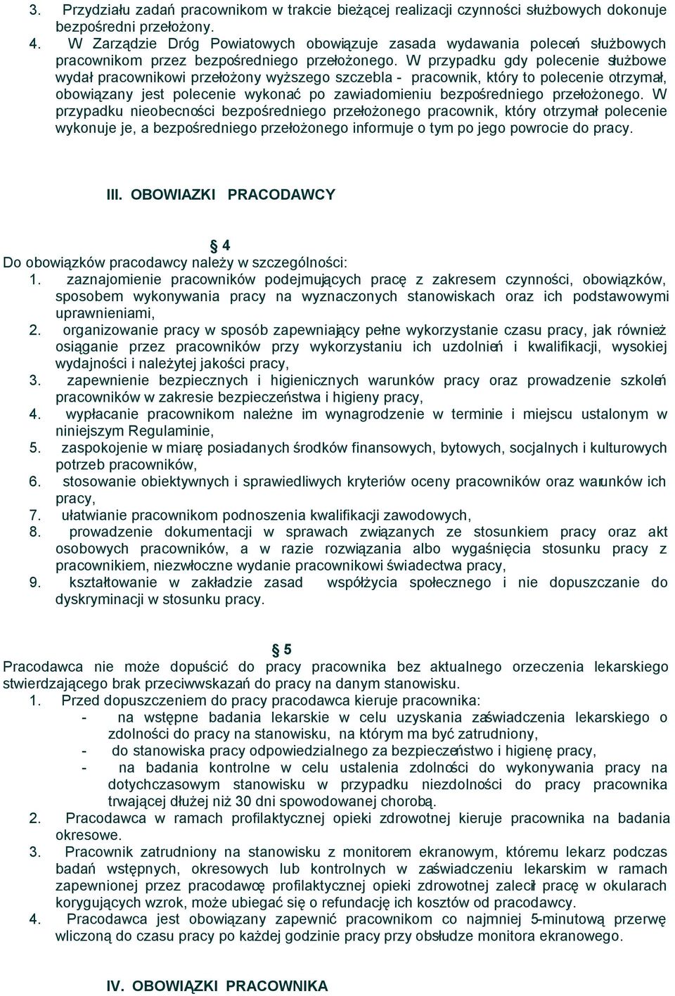 W przypadku gdy polecenie służbowe wydał pracownikowi przełożony wyższego szczebla - pracownik, który to polecenie otrzymał, obowiązany jest polecenie wykonać po zawiadomieniu bezpośredniego