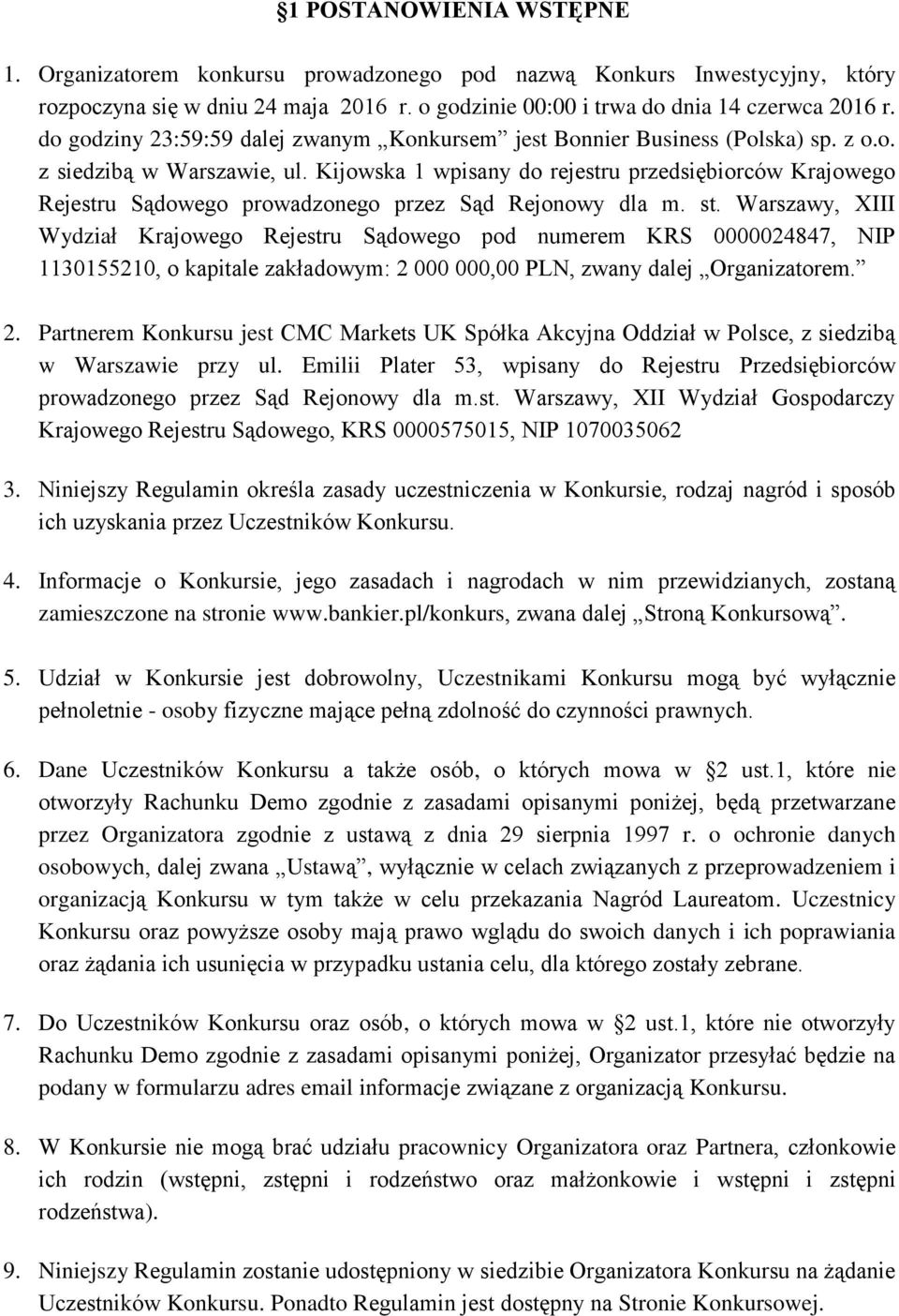 Kijowska 1 wpisany do rejestru przedsiębiorców Krajowego Rejestru Sądowego prowadzonego przez Sąd Rejonowy dla m. st.