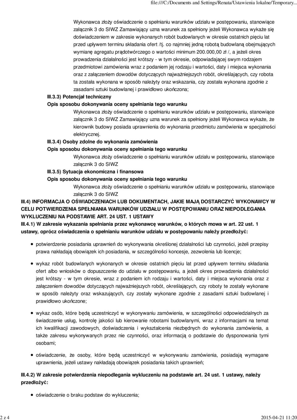 000,00 zł /, a jeżeli okres prowadzenia działalności jest krótszy - w tym okresie, odpowiadającej swym rodzajem przedmiotowi zamówienia wraz z podaniem jej rodzaju i wartości, daty i miejsca