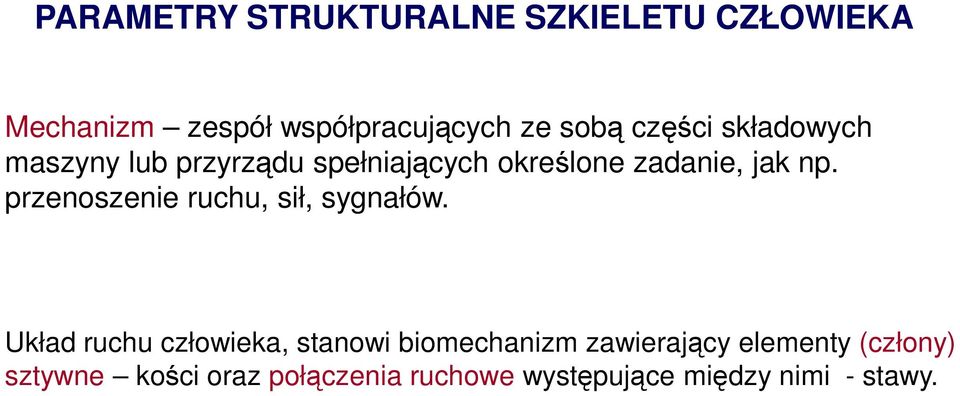 przenoszenie ruchu, sił, sygnałów.