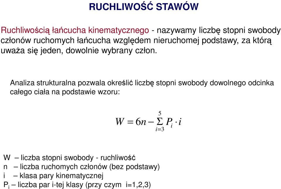 Analiza strukturalna pozwala określić liczbę stopni swobody dowolnego odcinka całego ciała na podstawie wzoru: W 5 = 6n