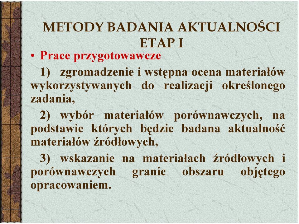 porównawczych, na podstawie których będzie badana aktualność materiałów źródłowych, 3)