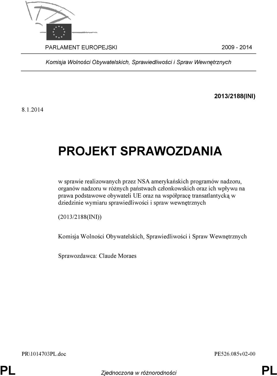/2188(INI) 8.1.2014 PROJEKT SPRAWOZDANIA w sprawie realizowanych przez NSA amerykańskich programów nadzoru, organów nadzoru w różnych państwach