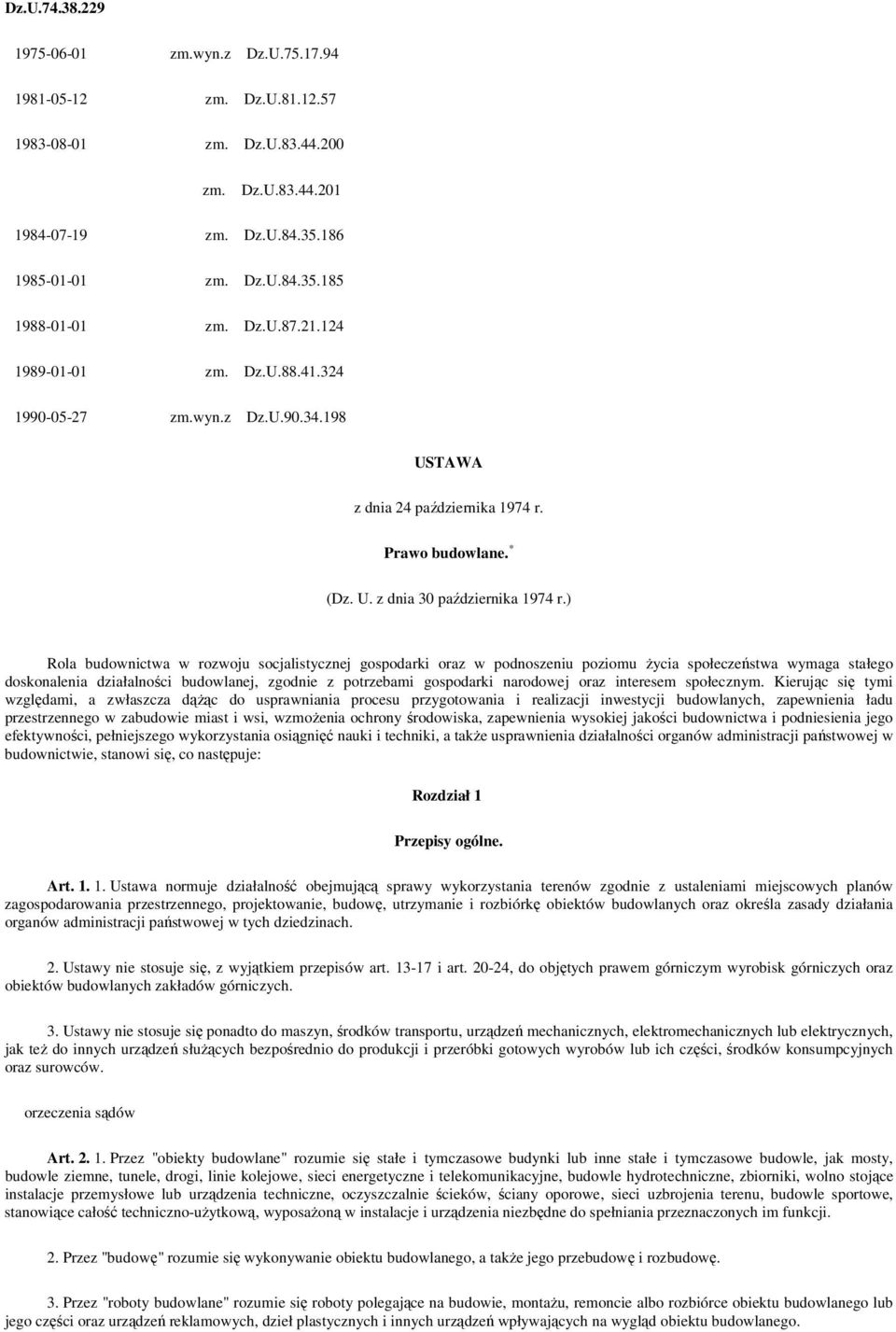 ) Rola budownictwa w rozwoju socjalistycznej gospodarki oraz w podnoszeniu poziomu Ŝycia społeczeństwa wymaga stałego doskonalenia działalności budowlanej, zgodnie z potrzebami gospodarki narodowej