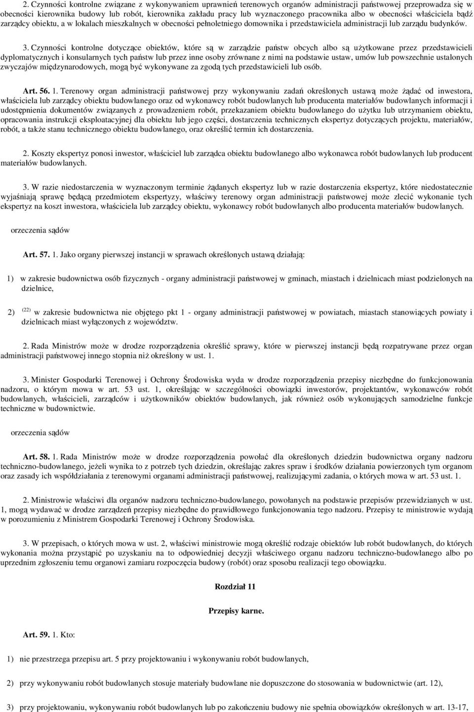 Czynności kontrolne dotyczące obiektów, które są w zarządzie państw obcych albo są uŝytkowane przez przedstawicieli dyplomatycznych i konsularnych tych państw lub przez inne osoby zrównane z nimi na