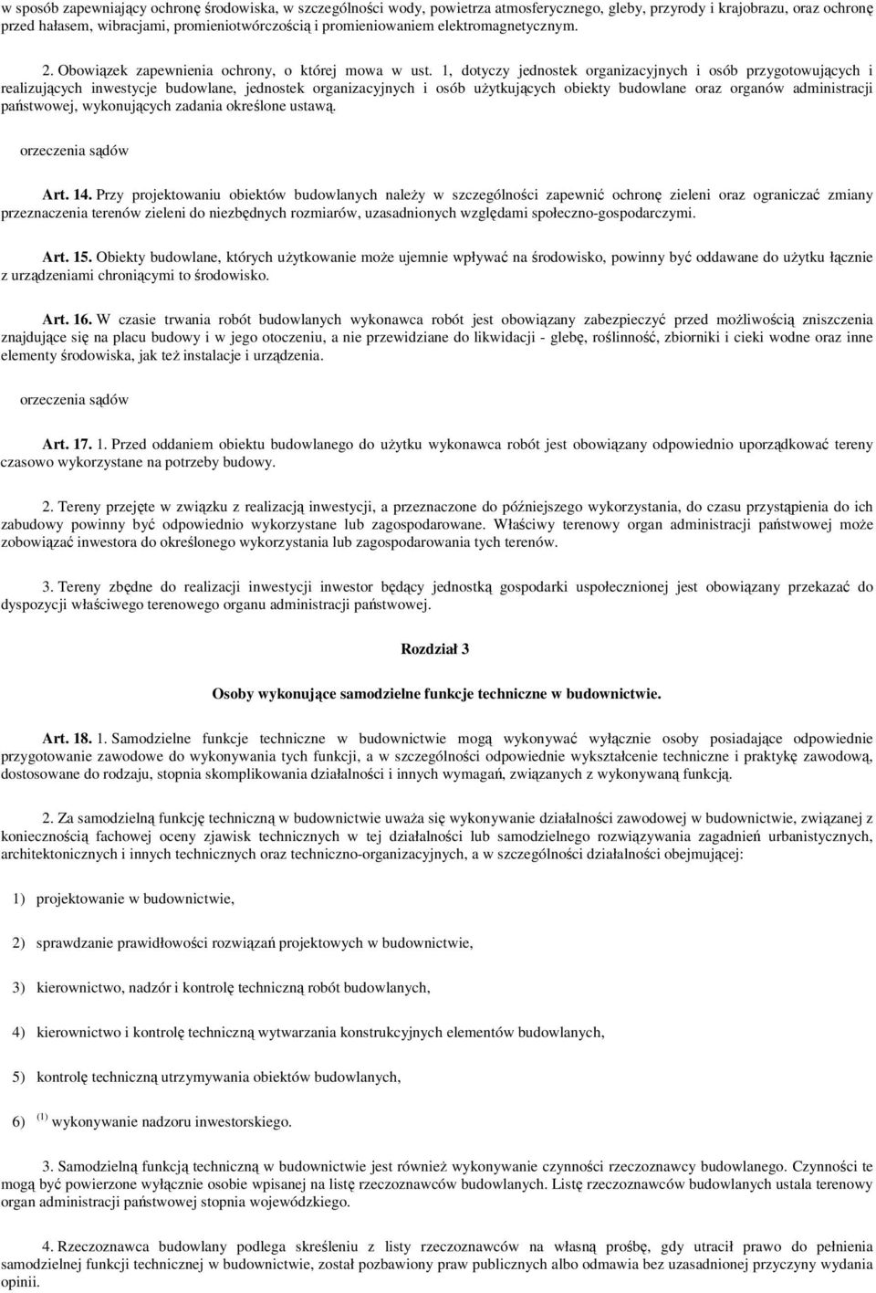 1, dotyczy jednostek organizacyjnych i osób przygotowujących i realizujących inwestycje budowlane, jednostek organizacyjnych i osób uŝytkujących obiekty budowlane oraz organów administracji