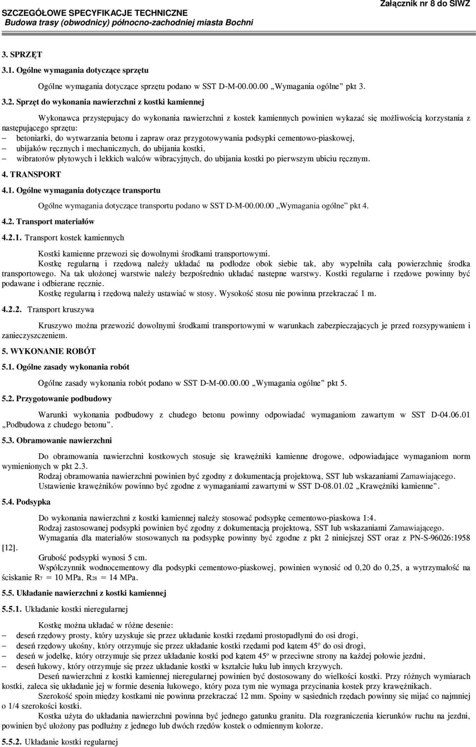 betoniarki, do wytwarzania betonu i zapraw oraz przygotowywania podsypki cementowo-piaskowej, ubijaków ręcznych i mechanicznych, do ubijania kostki, wibratorów płytowych i lekkich walców