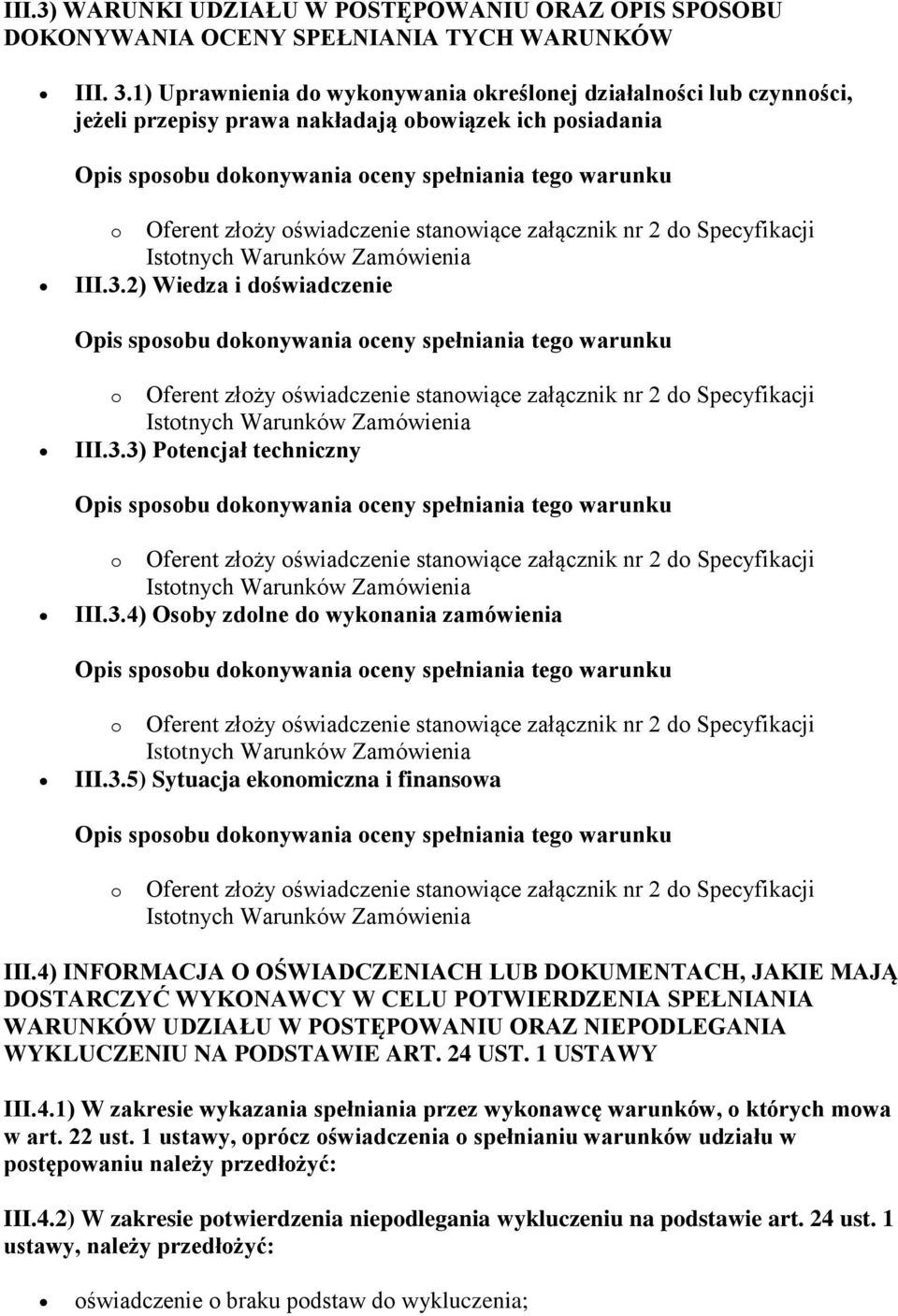 3.5) Sytuacja ekonomiczna i finansowa o Oferent złoży oświadczenie stanowiące załącznik nr 2 do Specyfikacji III.