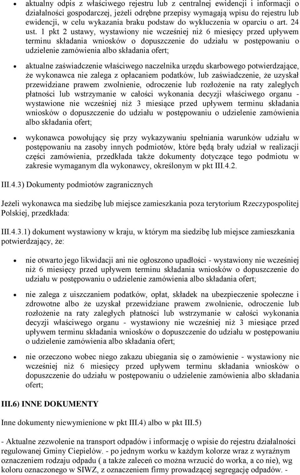 1 pkt 2 ustawy, wystawiony nie wcześniej niż 6 miesięcy przed upływem terminu składania wniosków o dopuszczenie do udziału w postępowaniu o udzielenie zamówienia albo składania ofert; aktualne