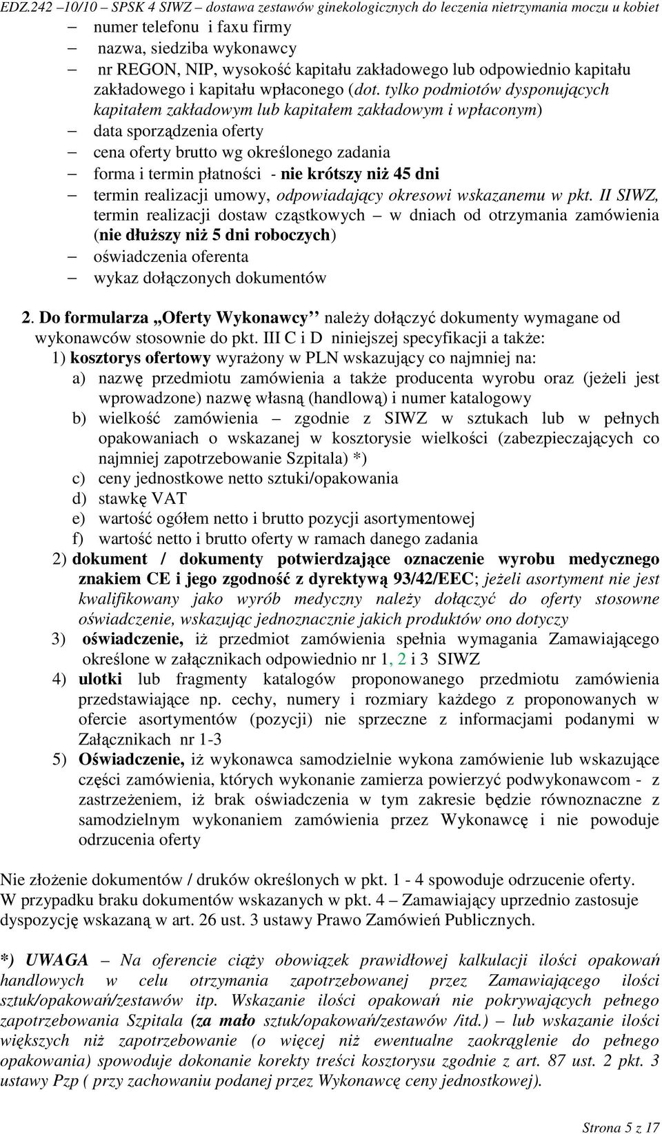 45 dni termin realizacji umowy, odpowiadający okresowi wskazanemu w pkt.