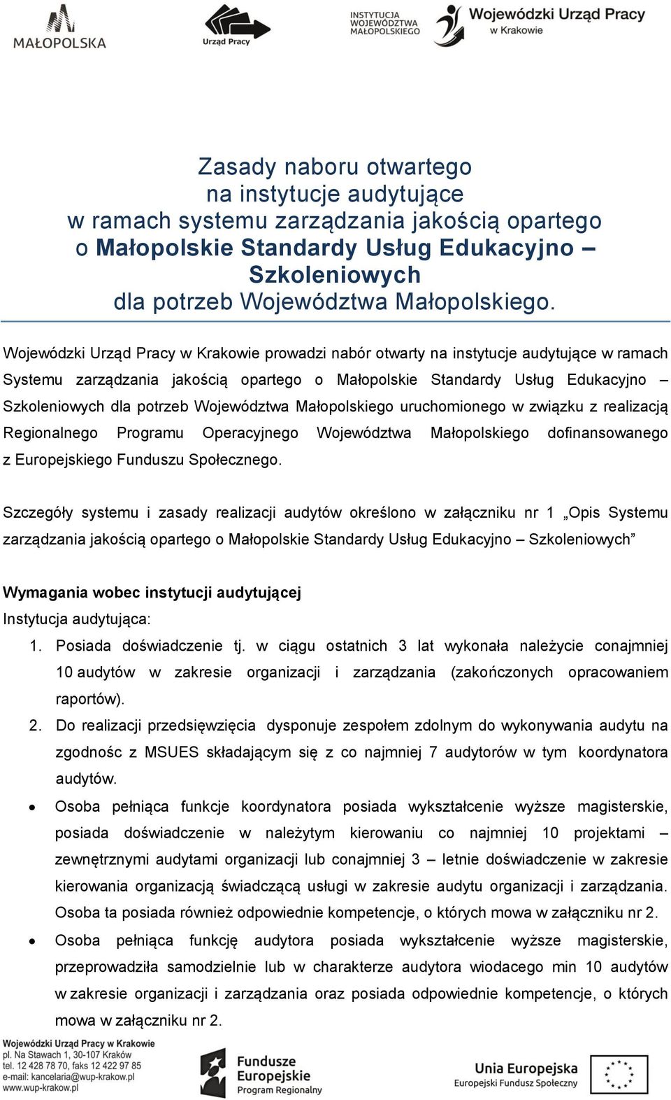 Województwa Małopolskiego uruchomionego w związku z realizacją Regionalnego Programu Operacyjnego Województwa Małopolskiego dofinansowanego z Europejskiego Funduszu Społecznego.