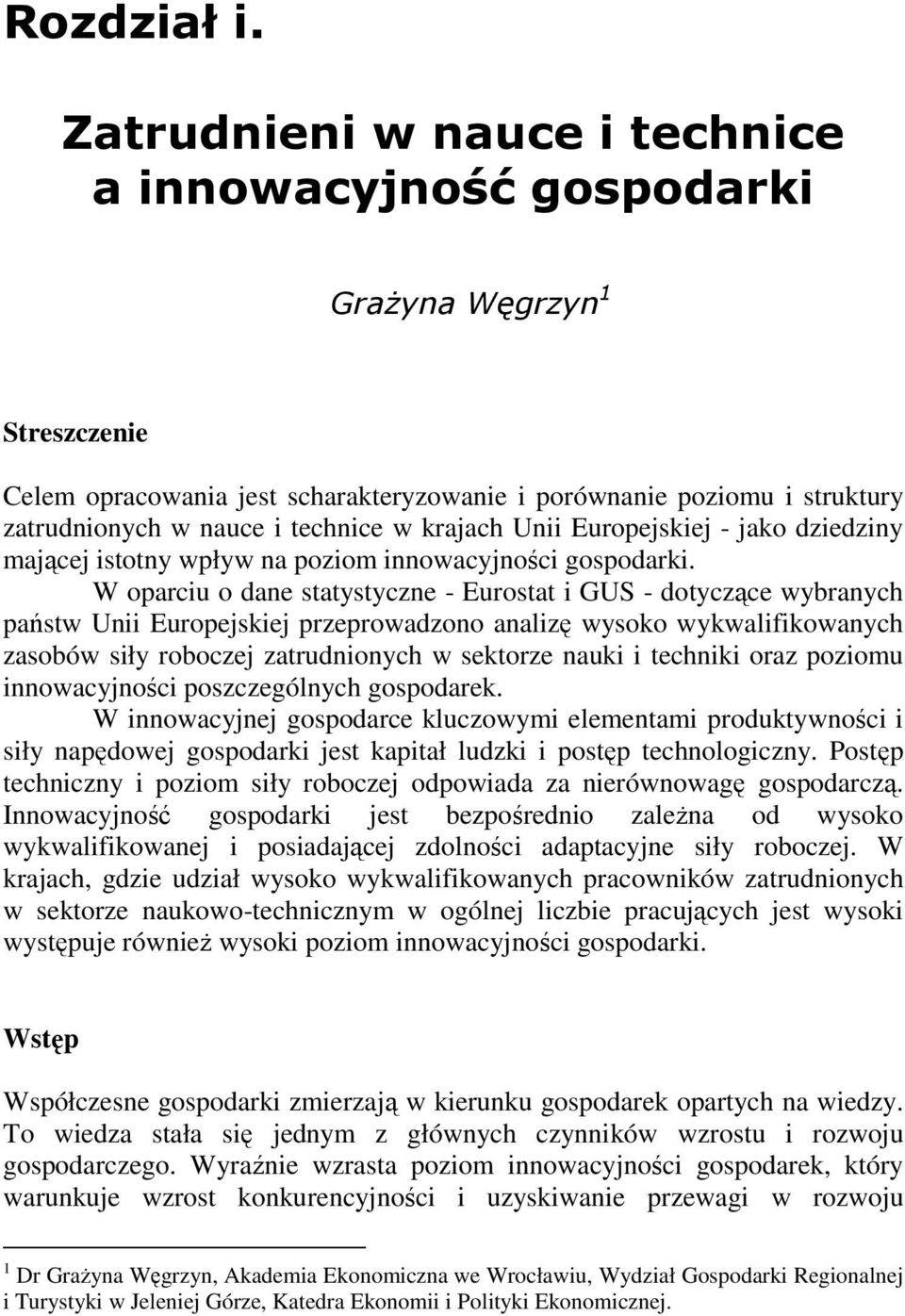 krajach Unii Europejskiej - jako dziedziny mającej istotny wpływ na poziom innowacyjności gospodarki.