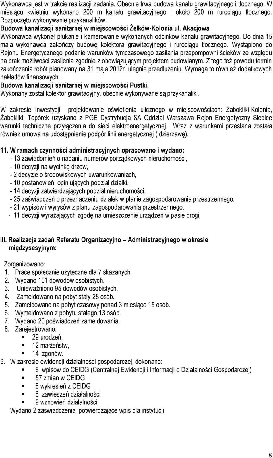 Do dnia 15 maja wykonawca zakończy budowę kolektora grawitacyjnego i rurociągu tłocznego.