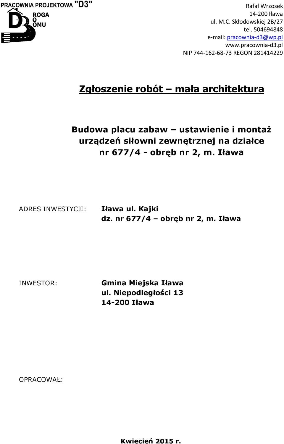 pl NIP 744 162 68 73 REGON 281414229 Zgłoszenie robót mała architektura Budowa placu zabaw ustawienie i montaż