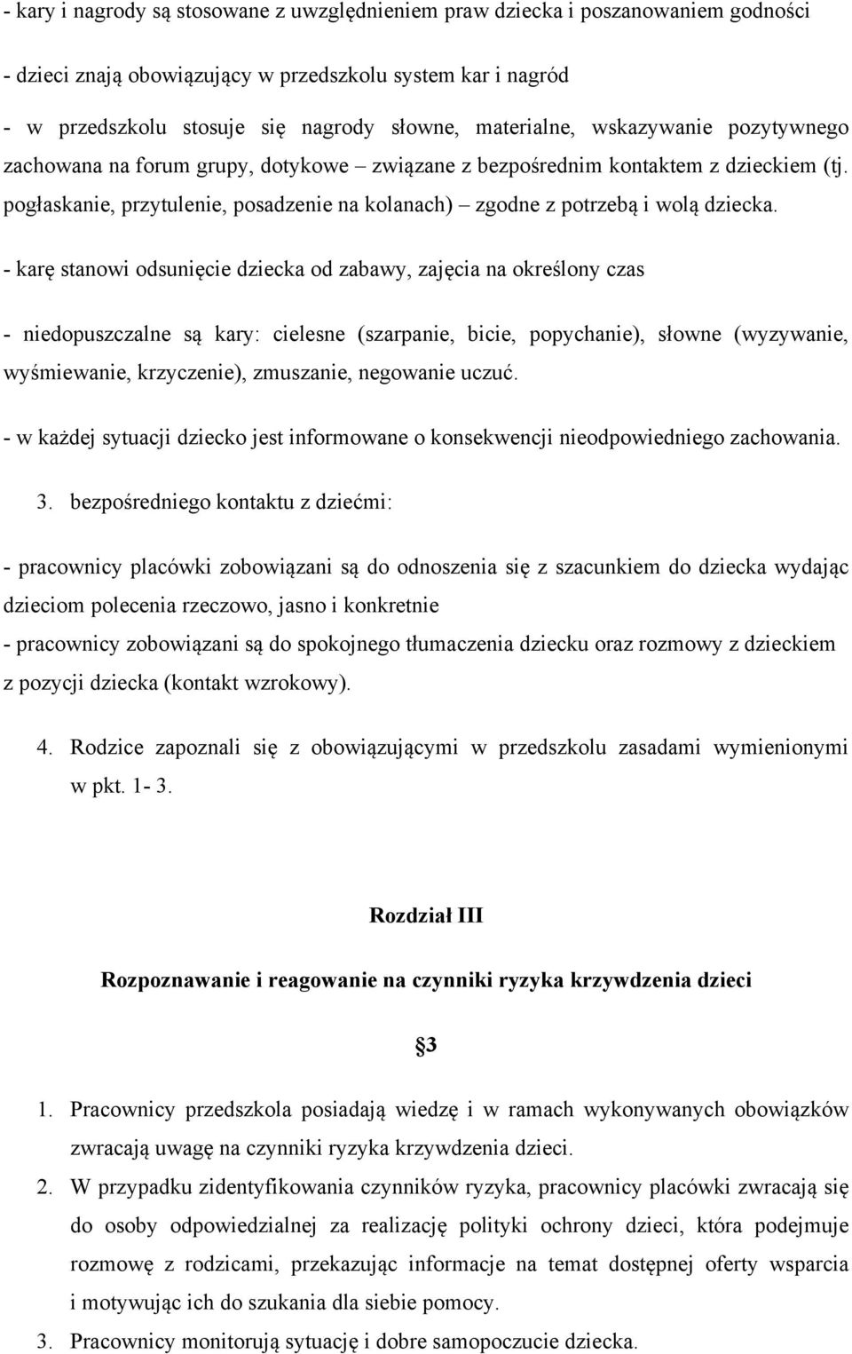 pogłaskanie, przytulenie, posadzenie na kolanach) zgodne z potrzebą i wolą dziecka.