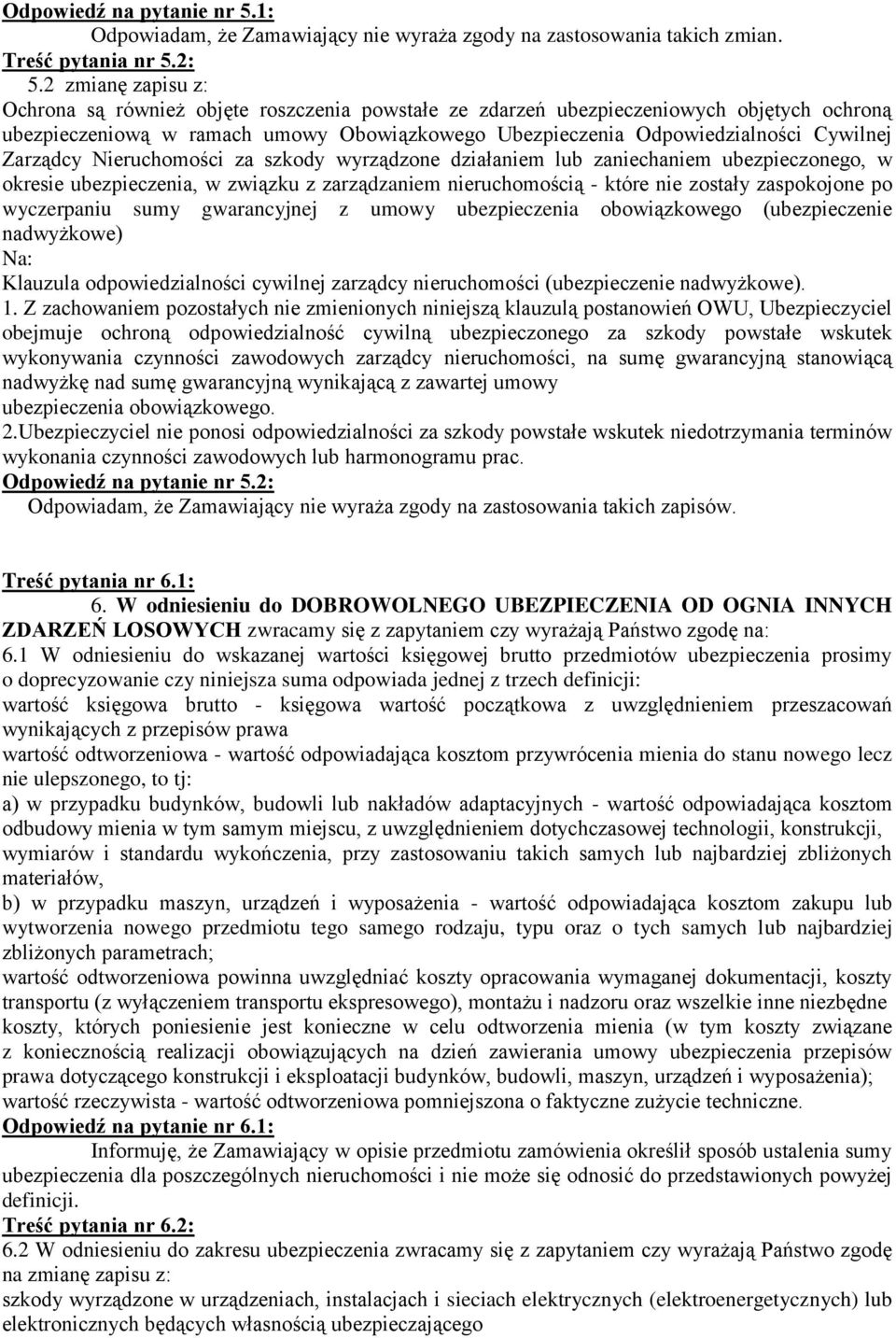 Zarządcy Nieruchomości za szkody wyrządzone działaniem lub zaniechaniem ubezpieczonego, w okresie ubezpieczenia, w związku z zarządzaniem nieruchomością - które nie zostały zaspokojone po wyczerpaniu
