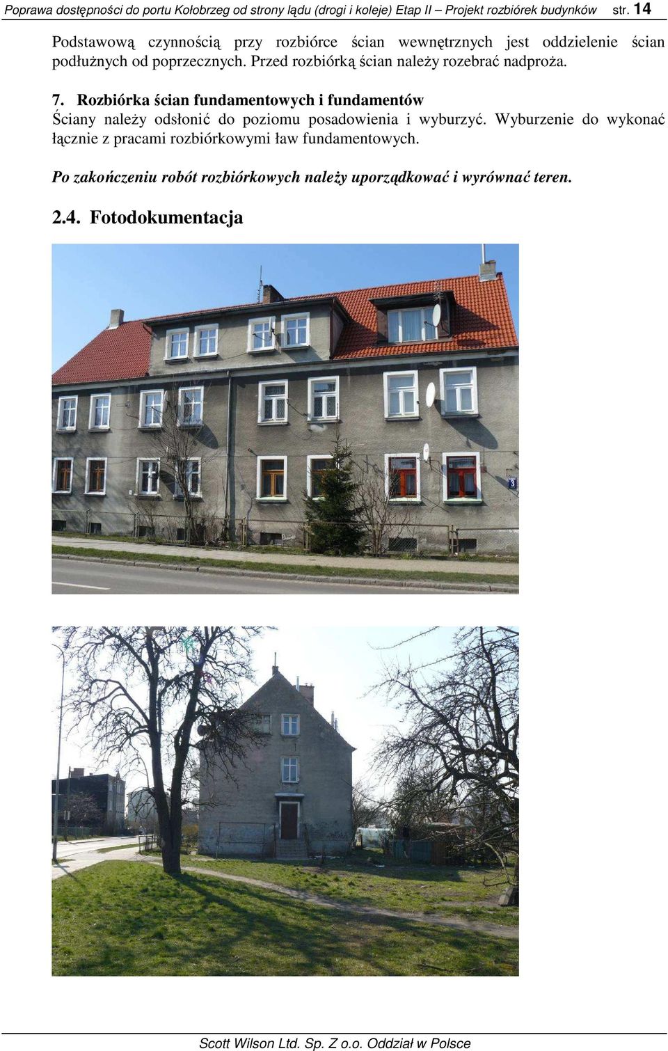 Przed rozbiórką ścian naleŝy rozebrać nadproŝa. 7.
