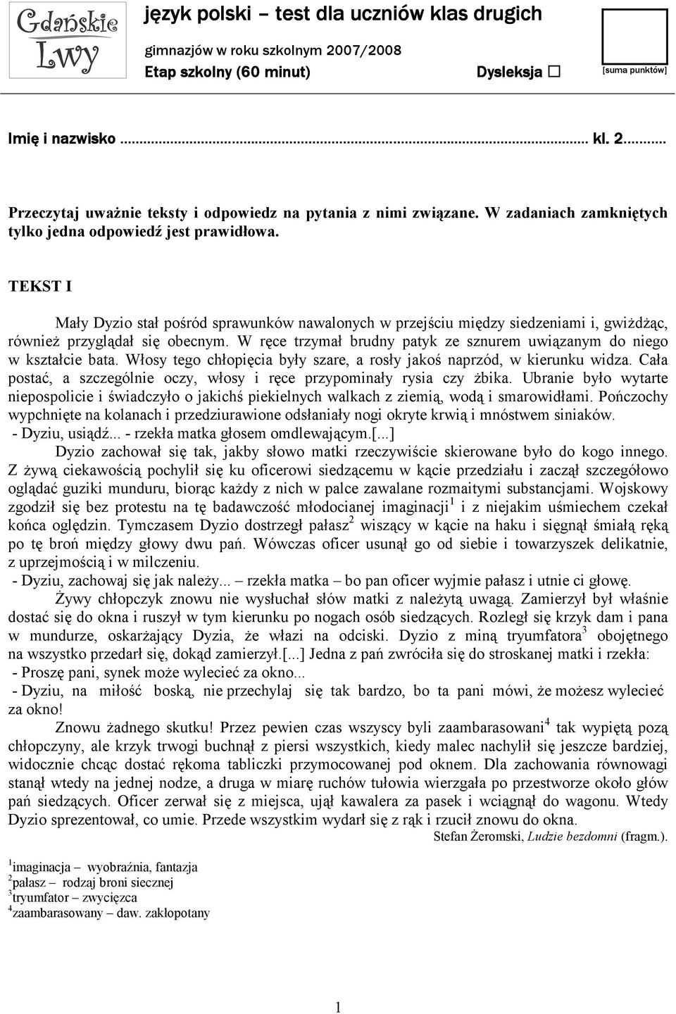 W ręce trzymał brudny patyk ze sznurem uwiązanym do niego w kształcie bata. Włosy tego chłopięcia były szare, a rosły jakoś naprzód, w kierunku widza.