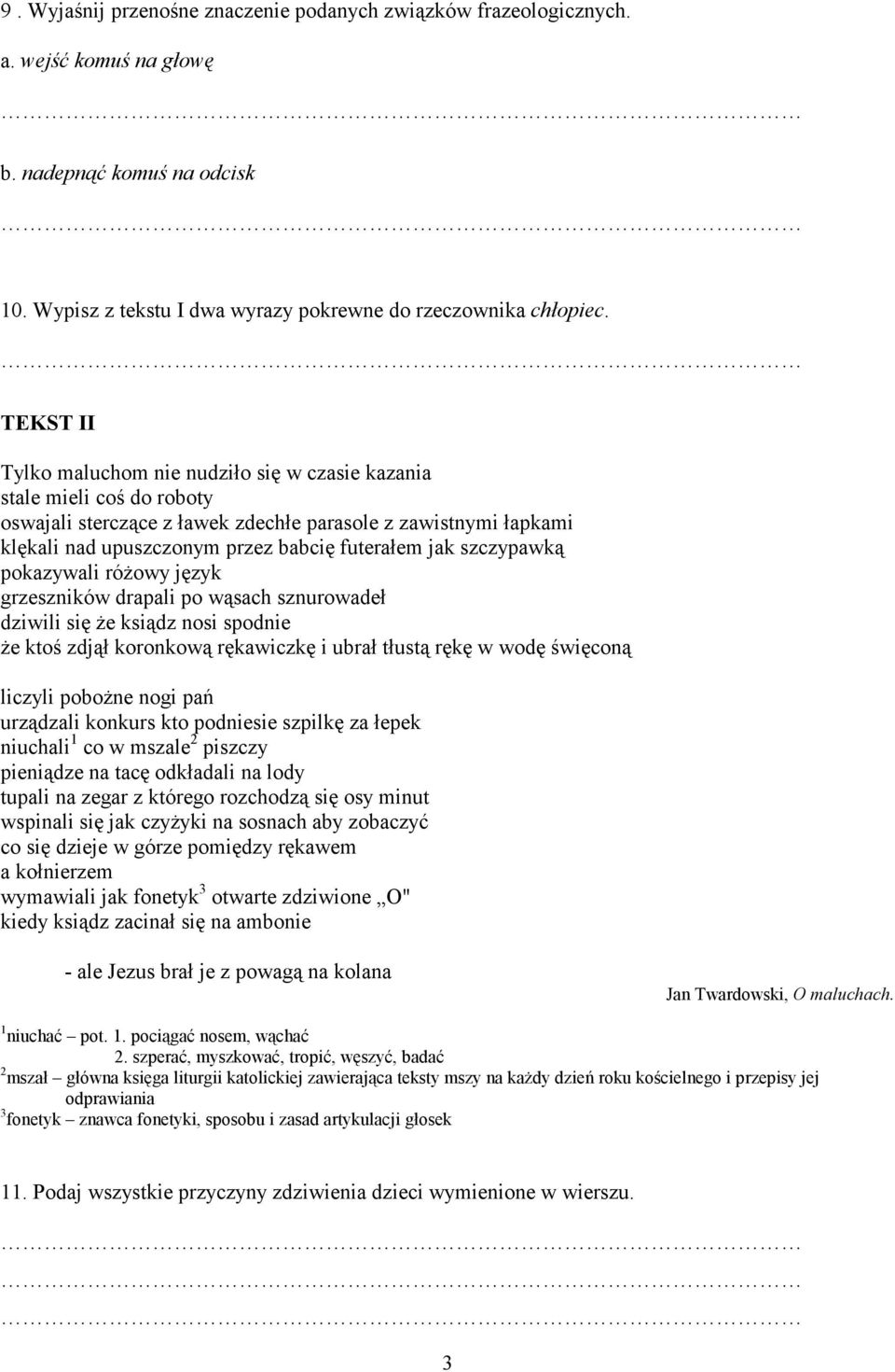 szczypawką pokazywali róŝowy język grzeszników drapali po wąsach sznurowadeł dziwili się Ŝe ksiądz nosi spodnie Ŝe ktoś zdjął koronkową rękawiczkę i ubrał tłustą rękę w wodę święconą liczyli poboŝne