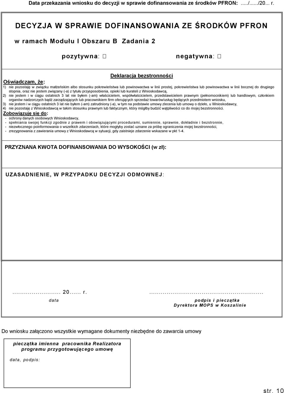 stosunku pokrewieństwa lub powinowactwa w linii prostej, pokrewieństwa lub powinowactwa w linii bocznej do drugiego stopnia, oraz nie jestem związany (-a) z tytułu przysposobienia, opieki lub