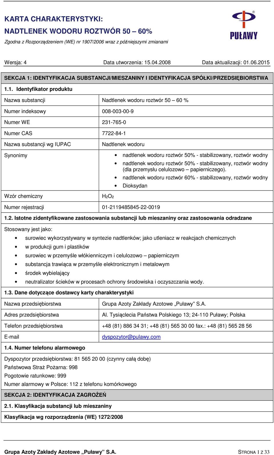 nadtlenek wodoru roztwór 50% - stabilizowany, roztwór wodny nadtlenek wodoru roztwór 50% - stabilizowany, roztwór wodny (dla przemysłu celulozowo papierniczego).