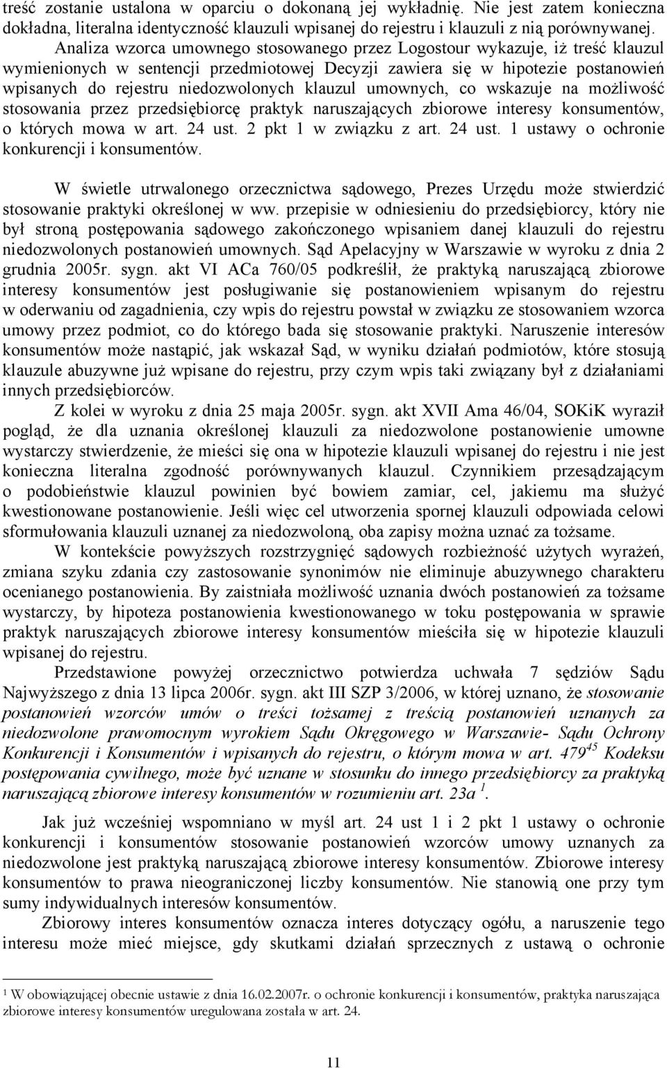 klauzul umownych, co wskazuje na możliwość stosowania przez przedsiębiorcę praktyk naruszających zbiorowe interesy konsumentów, o których mowa w art. 24 ust.