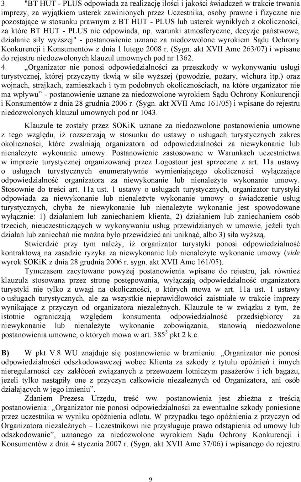 warunki atmosferyczne, decyzje państwowe, działanie siły wyższej" - postanowienie uznane za niedozwolone wyrokiem Sądu Ochrony Konkurencji i Konsumentów z dnia 1 lutego 2008 r. (Sygn.