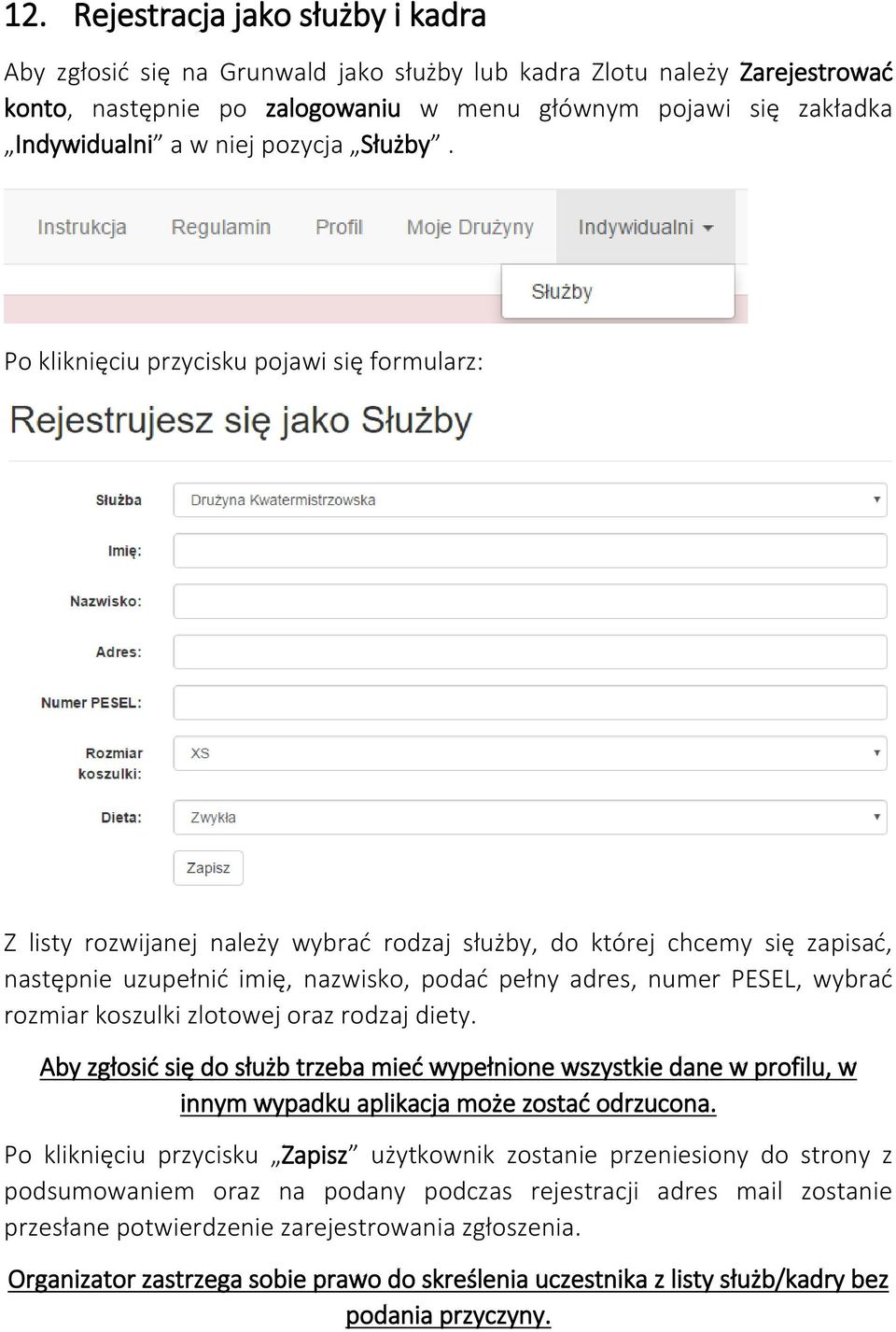 Po kliknięciu przycisku pojawi się formularz: Z listy rozwijanej należy wybrać rodzaj służby, do której chcemy się zapisać, następnie uzupełnić imię, nazwisko, podać pełny adres, numer PESEL, wybrać