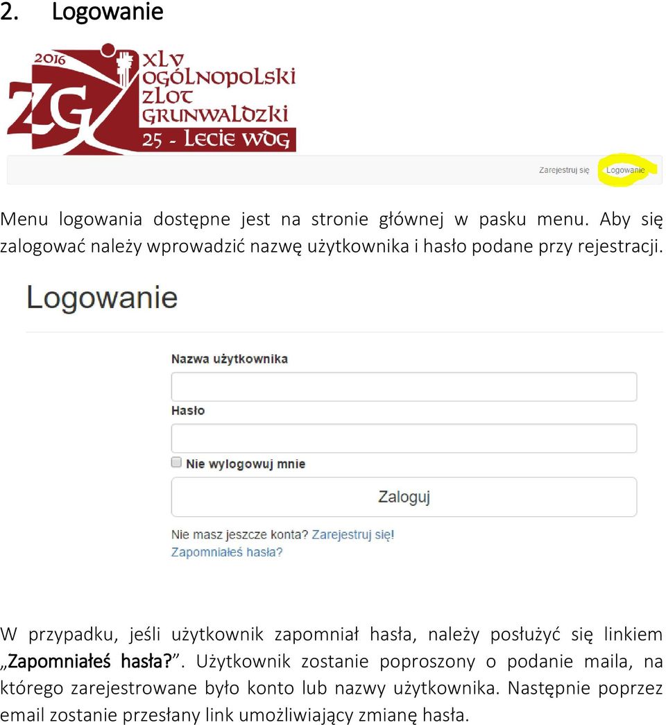 W przypadku, jeśli użytkownik zapomniał hasła, należy posłużyć się linkiem Zapomniałeś hasła?
