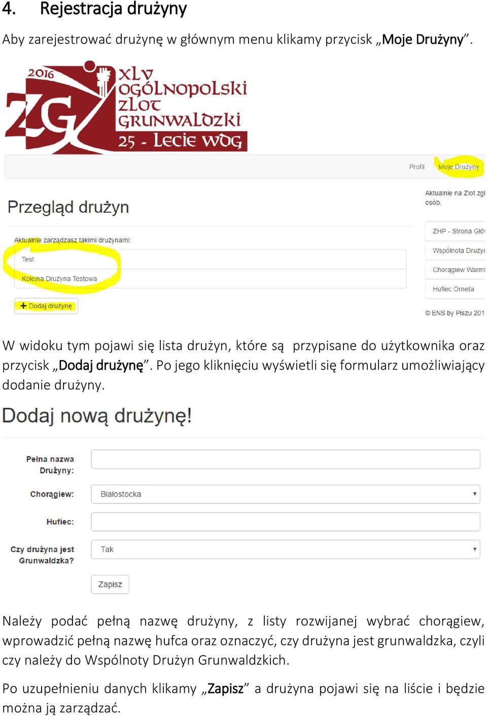 Po jego kliknięciu wyświetli się formularz umożliwiający dodanie drużyny.