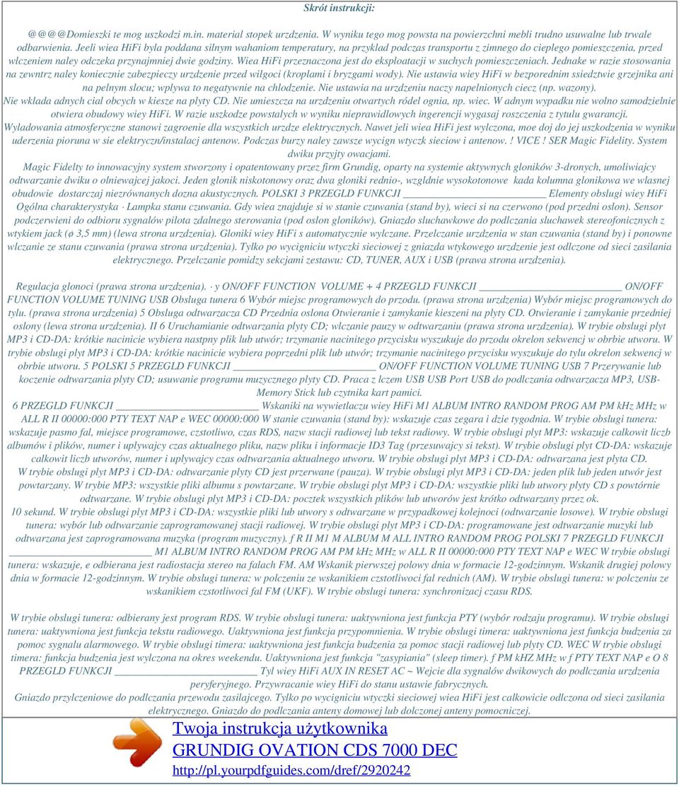 Wiea HiFi przeznaczona jest do eksploatacji w suchych pomieszczeniach. Jednake w razie stosowania na zewntrz naley koniecznie zabezpieczy urzdzenie przed wilgoci (kroplami i bryzgami wody).