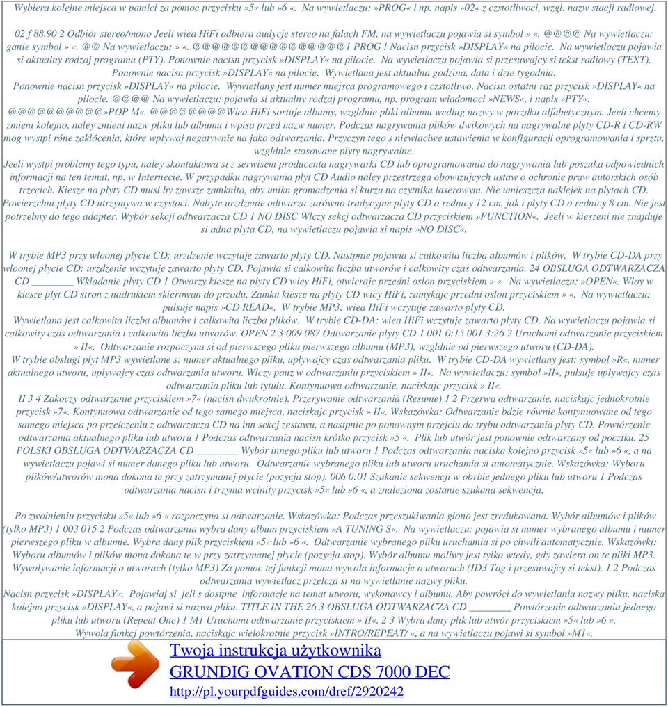 Nacisn przycisk»display«na pilocie. Na wywietlaczu pojawia si aktualny rodzaj programu (PTY). Ponownie nacisn przycisk»display«na pilocie.