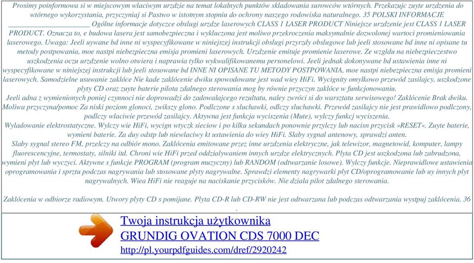 35 POLSKI INFORMACJE Ogólne informacje dotyczce obslugi urzdze laserowych CLASS 1 LASER PRODUCT Niniejsze urzdzenie jest CLASS 1 LASER PRODUCT.